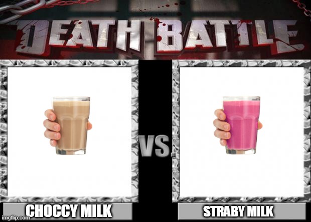 death battle | CHOCCY MILK; STRABY MILK | image tagged in death battle | made w/ Imgflip meme maker