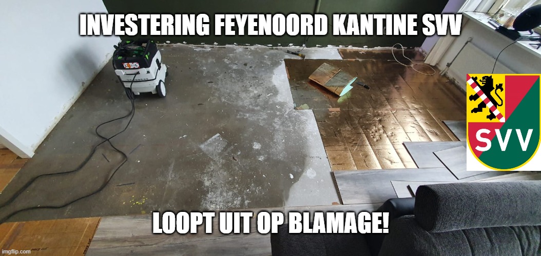 INVESTERING FEYENOORD KANTINE SVV; LOOPT UIT OP BLAMAGE! | made w/ Imgflip meme maker