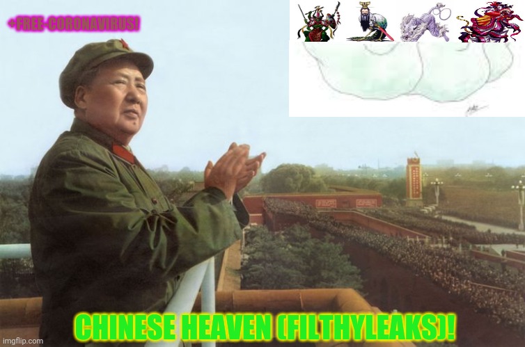 mao zedong | +FREE-CORONAVIRUS! CHINESE HEAVEN (FILTHYLEAKS)! | image tagged in memes,made in china,super heaven | made w/ Imgflip meme maker