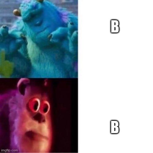 b | B; B | image tagged in philosoraptor | made w/ Imgflip meme maker