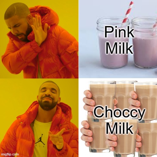 Say No To Pink Milk | Pink Milk; Choccy Milk | image tagged in choccy milk | made w/ Imgflip meme maker