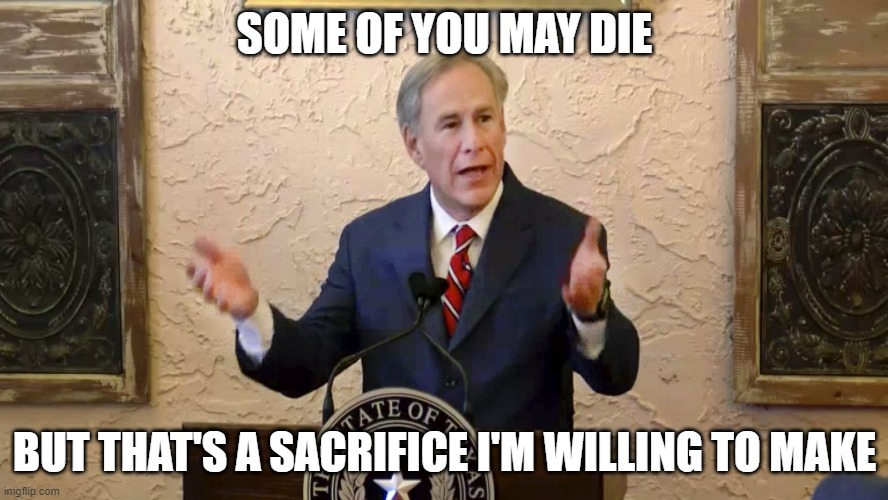 Greg Abbott is Farquaad | SOME OF YOU MAY DIE; BUT THAT'S A SACRIFICE I'M WILLING TO MAKE | image tagged in greg abbott | made w/ Imgflip meme maker