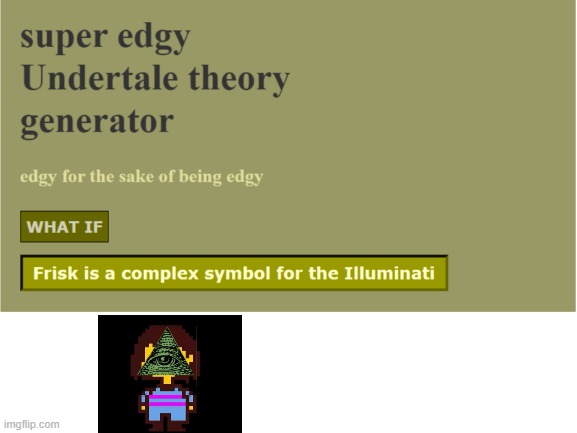 What | image tagged in this meme sucks,illuminati,but thats none of my business | made w/ Imgflip meme maker