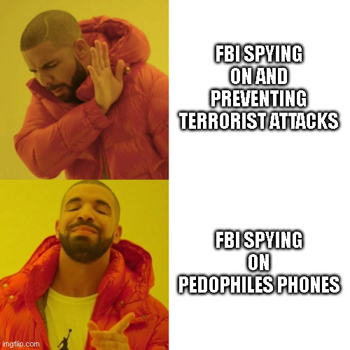 map-related | FBI SPYING ON AND PREVENTING TERRORIST ATTACKS; FBI SPYING ON PEDOPHILES PHONES | image tagged in drake blank | made w/ Imgflip meme maker