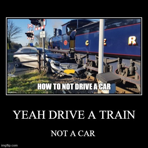 train crash | image tagged in train,train v car | made w/ Imgflip meme maker
