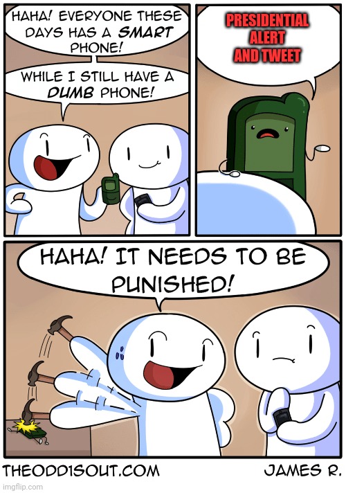 TheOdd1sOut dumb phone | PRESIDENTIAL ALERT AND TWEET | image tagged in theodd1sout dumb phone | made w/ Imgflip meme maker