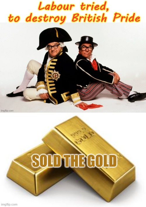 Labour tried, to destroy British pride | SOLD THE GOLD | image tagged in congratulations gold dick award | made w/ Imgflip meme maker