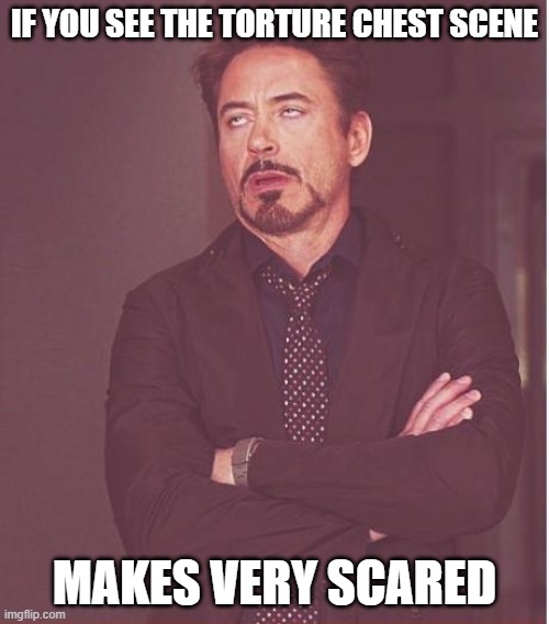 Tony Stark is not impressed while the people reacts the Torture Chest Scene | IF YOU SEE THE TORTURE CHEST SCENE; MAKES VERY SCARED | image tagged in memes,face you make robert downey jr | made w/ Imgflip meme maker