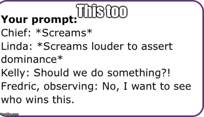 XD | This too | made w/ Imgflip meme maker