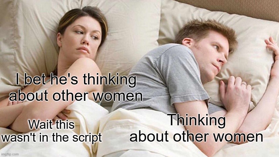 this wasn't in the script | I bet he's thinking about other women; Thinking about other women; Wait this wasn't in the script | image tagged in memes,i bet he's thinking about other women | made w/ Imgflip meme maker