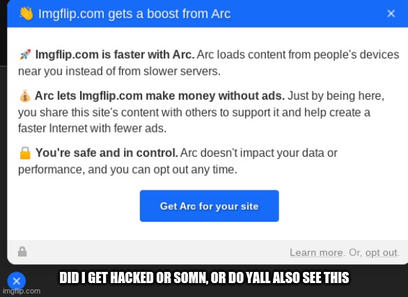 DID I GET HACKED OR SOMN, OR DO YALL ALSO SEE THIS | image tagged in arc | made w/ Imgflip meme maker