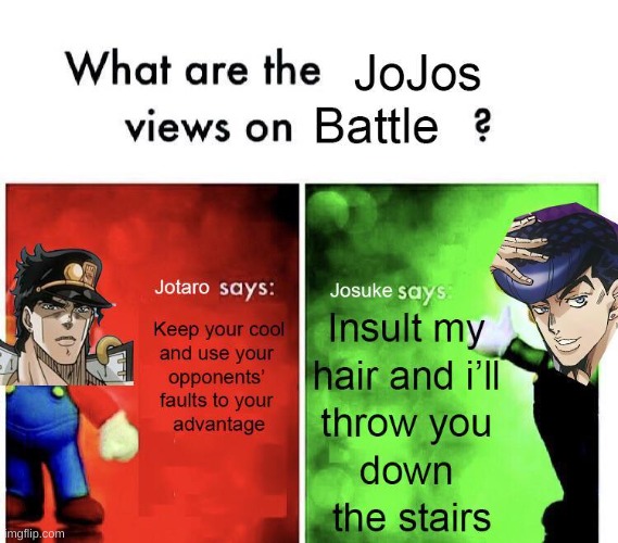 JObros | image tagged in jojo's bizarre adventure,jobros,meme,memes,funny,why would you say something so controversial yet so brave | made w/ Imgflip meme maker