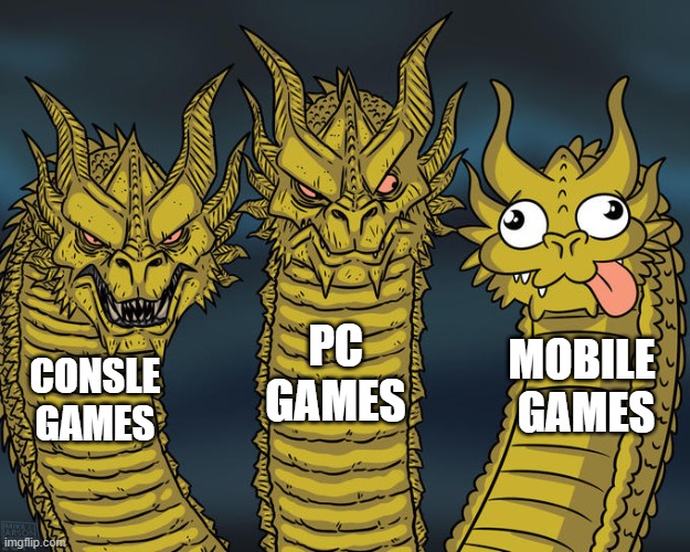 Three-headed Dragon | PC GAMES; MOBILE  GAMES; CONSLE GAMES | image tagged in three-headed dragon | made w/ Imgflip meme maker