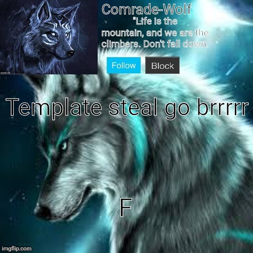 Comrade-Wolf's Announcement | Template steal go brrrrr; F | image tagged in comrade-wolf's announcement | made w/ Imgflip meme maker