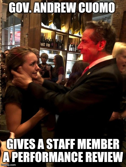 Gov. Andrew Cuomo sexual predator | GOV. ANDREW CUOMO; GIVES A STAFF MEMBER A PERFORMANCE REVIEW | image tagged in andrew cuomo,new york govenor,sexual harassment,nursing home killer,emmy award | made w/ Imgflip meme maker