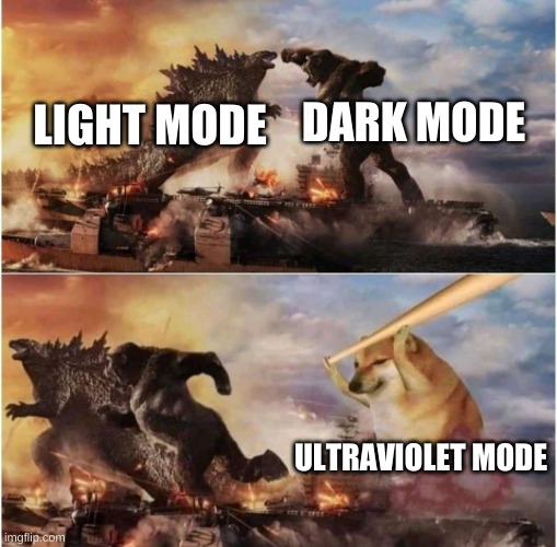 Modes | DARK MODE; LIGHT MODE; ULTRAVIOLET MODE | image tagged in kong godzilla doge | made w/ Imgflip meme maker