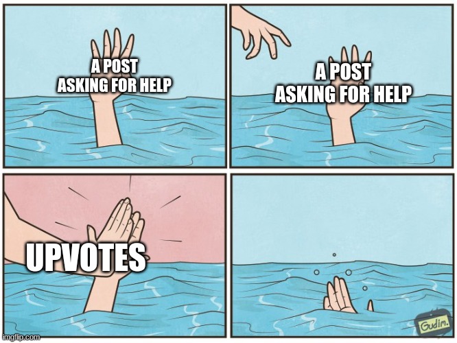 A POST ASKING FOR HELP; A POST ASKING FOR HELP; UPVOTES | made w/ Imgflip meme maker