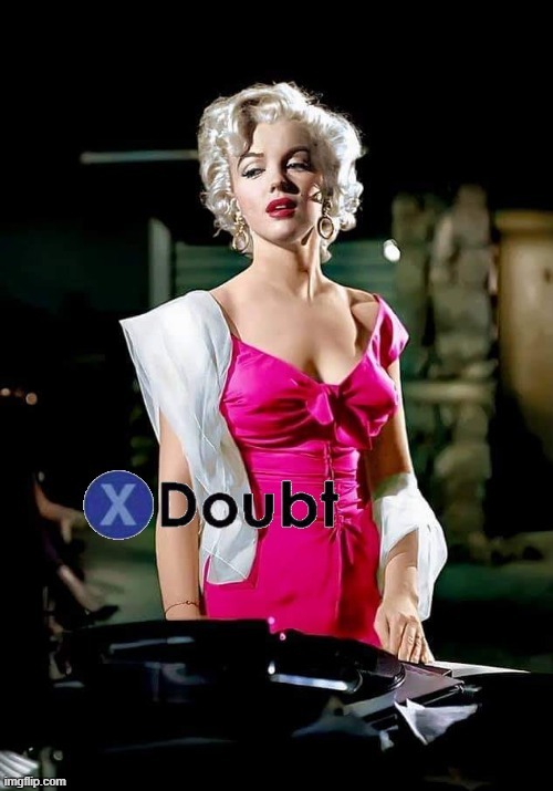 X doubt Marilyn Monroe | image tagged in x doubt marilyn monroe,marilyn monroe,la noire press x to doubt,l a noire press x to doubt,doubt,actress | made w/ Imgflip meme maker