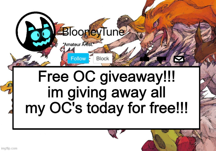 Bloo’s BETTER Announcement (Digimon Version) | Free OC giveaway!!! im giving away all my OC's today for free!!! | image tagged in bloo s better announcement digimon version | made w/ Imgflip meme maker