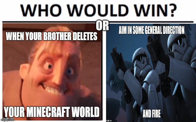 who will win | OR | image tagged in memes | made w/ Imgflip meme maker