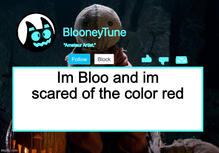 GOTTEM | Im Bloo and im scared of the color red | image tagged in bloo s better announcement trick 'r treat version | made w/ Imgflip meme maker