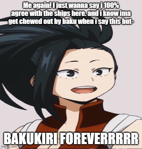 I LOVE BAKUKIRI | Me again! I just wanna say i 100% agree with the ships here. and i know ima get chewed out by baku when i say this but-; BAKUKIRI FOREVERRRRR | made w/ Imgflip meme maker