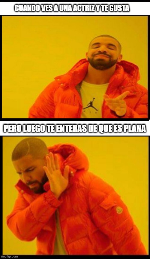 ;) | CUANDO VES A UNA ACTRIZ Y TE GUSTA; PERO LUEGO TE ENTERAS DE QUE ES PLANA | image tagged in random,funny | made w/ Imgflip meme maker