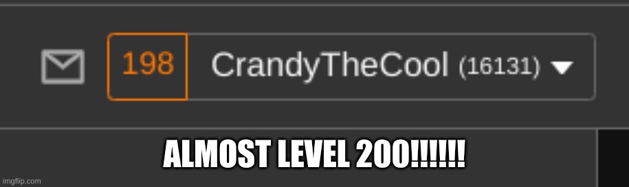Yayyy | ALMOST LEVEL 200!!!!!! | image tagged in yay | made w/ Imgflip meme maker