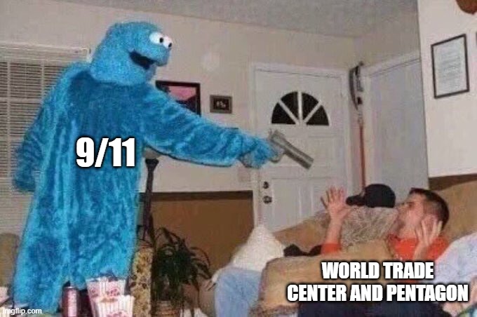 WTC and Pentagon | 9/11; WORLD TRADE CENTER AND PENTAGON | image tagged in cursed cookie monster | made w/ Imgflip meme maker