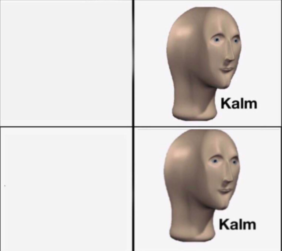 High Quality Kalm kalm Blank Meme Template