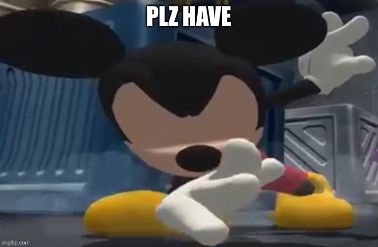 Dab mickey | PLZ HAVE | image tagged in dab mickey | made w/ Imgflip meme maker