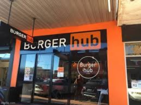 well time to eat some burgers | image tagged in restaurants,burger,lol,p hub | made w/ Imgflip meme maker