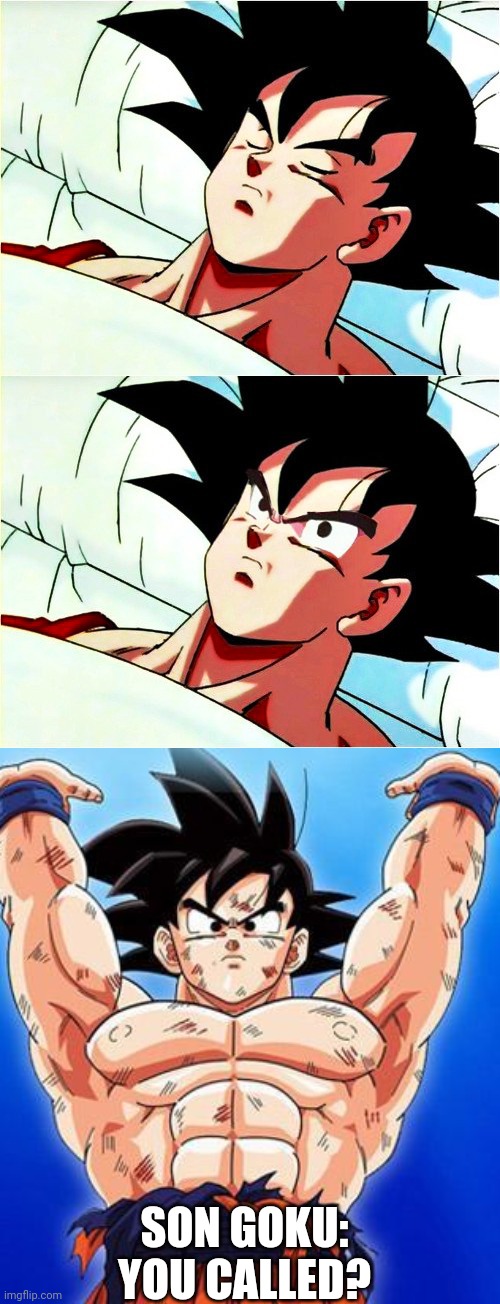 SON GOKU: YOU CALLED? | image tagged in goku sleeping wake up,goku spirit bomb | made w/ Imgflip meme maker