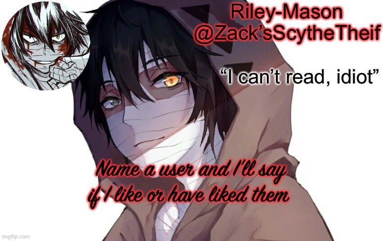 Zack temp 3 | Name a user and I’ll say if I like or have liked them | image tagged in zack temp 3 | made w/ Imgflip meme maker