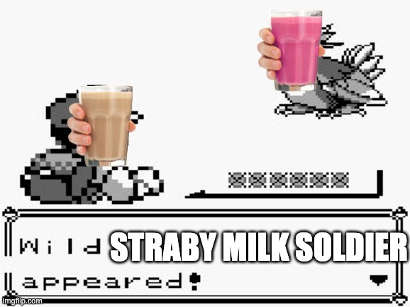 THIS IS WAR!! DESTROY THE CHOCCY MILK!!!! | STRABY MILK SOLDIER | image tagged in pokemon appears | made w/ Imgflip meme maker