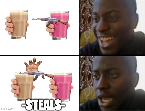 Oh yeah! Oh no... | -STEALS- | image tagged in oh yeah oh no,choccy milk,straby milk,choccy-straby war | made w/ Imgflip meme maker