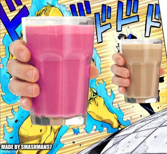 this needs no context | MADE BY SMASHMAN57 | image tagged in choccy milk vs straby milk,never gonna give you up,never gonna let you down,never gonna run around and desert you | made w/ Imgflip meme maker