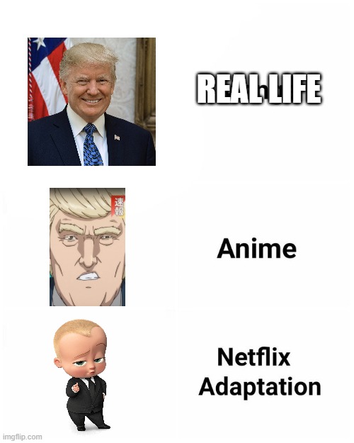 did u know boss baby as an adult is donald trump's twin? | REAL LIFE | image tagged in manga anime netflix adaption | made w/ Imgflip meme maker
