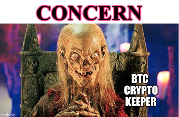 Bitcoin Keeper | CONCERN; BTC 
CRYPTO KEEPER | image tagged in crypt keeper,cryptocurrency,crypto,bitcoin,dogecoin | made w/ Imgflip meme maker