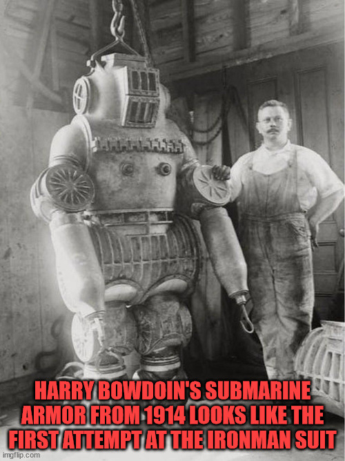 suit | HARRY BOWDOIN'S SUBMARINE ARMOR FROM 1914 LOOKS LIKE THE FIRST ATTEMPT AT THE IRONMAN SUIT | image tagged in suit | made w/ Imgflip meme maker
