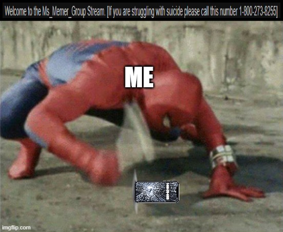 I NEED TO CALL!!! | ME; 1-800-273-8255 | image tagged in spiderman wrench | made w/ Imgflip meme maker