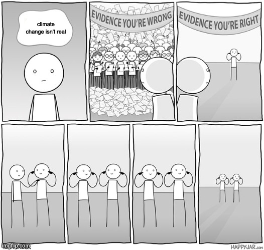 Evidence you're wrong vs evidence you're right | climate change isn't real | image tagged in evidence you're wrong vs evidence you're right | made w/ Imgflip meme maker