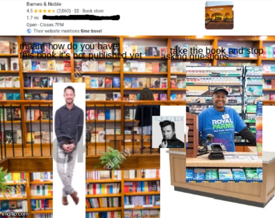 they take books from the future | image tagged in time travel,funny | made w/ Imgflip meme maker