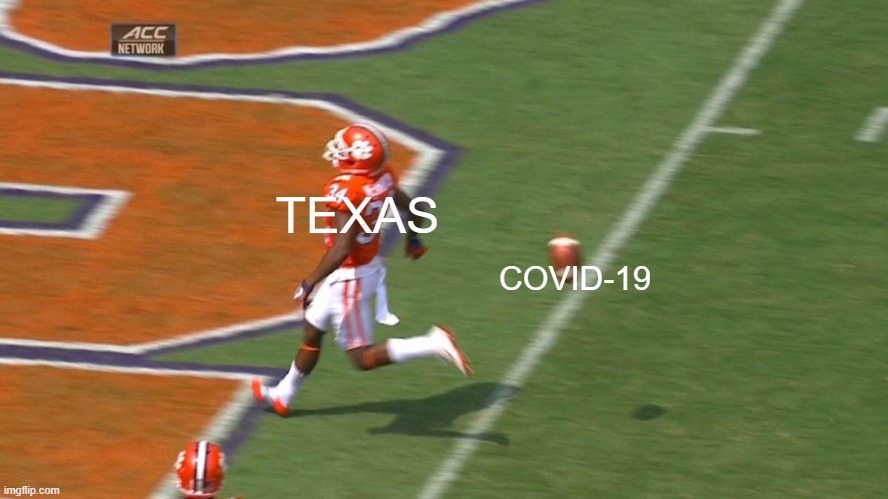 In terms only Texas can understand. | TEXAS; COVID-19 | image tagged in covid-19 | made w/ Imgflip meme maker