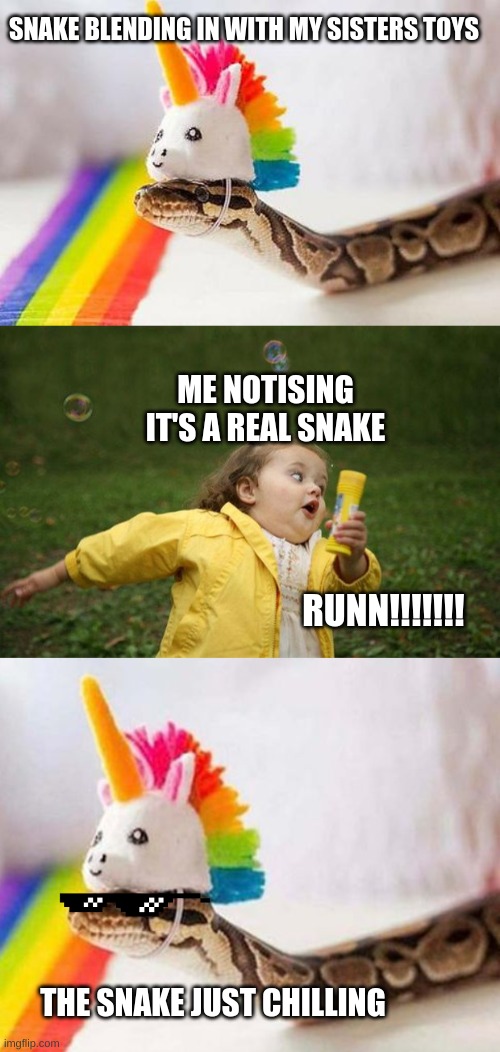 SNAKE BLENDING IN WITH MY SISTERS TOYS; ME NOTISING IT'S A REAL SNAKE; RUNN!!!!!!! THE SNAKE JUST CHILLING | image tagged in snake with unicorn hat,girl running,unicorn snake | made w/ Imgflip meme maker
