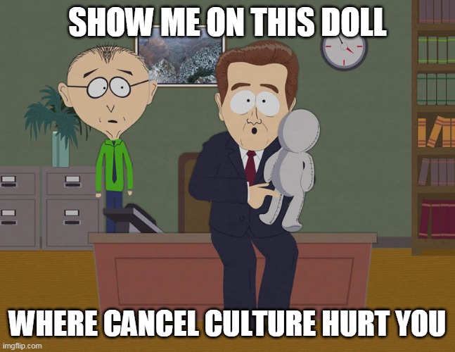 Show me doll | SHOW ME ON THIS DOLL; WHERE CANCEL CULTURE HURT YOU | image tagged in show me doll,memes | made w/ Imgflip meme maker