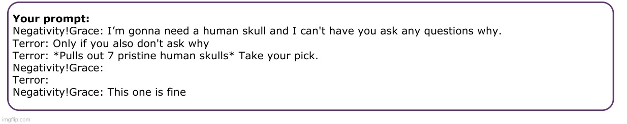 and before you ask, yes, Cami ate the skin of the skulls before handing them to Terror. | made w/ Imgflip meme maker