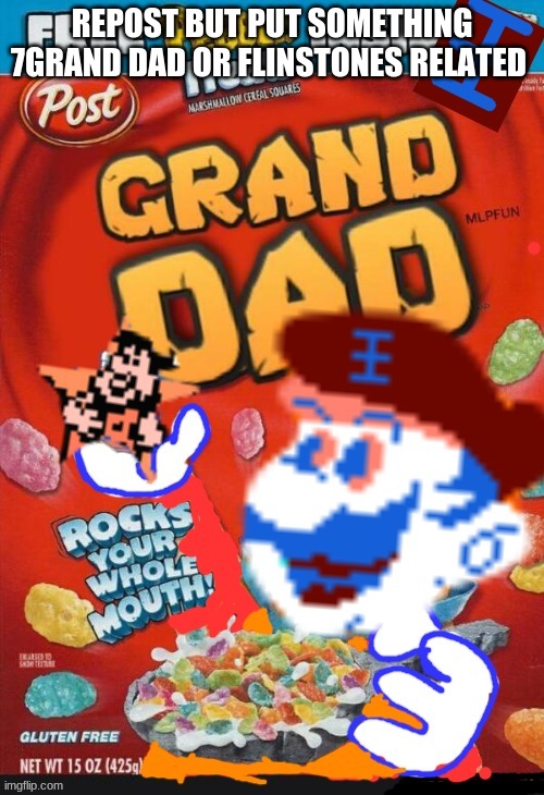 dew it | REPOST BUT PUT SOMETHING 7 GRAND DAD OR FLINSTONES RELATED | made w/ Imgflip meme maker