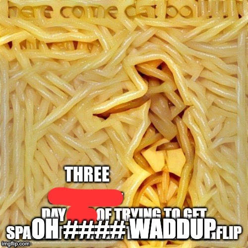 OH #### WADDUP | made w/ Imgflip meme maker