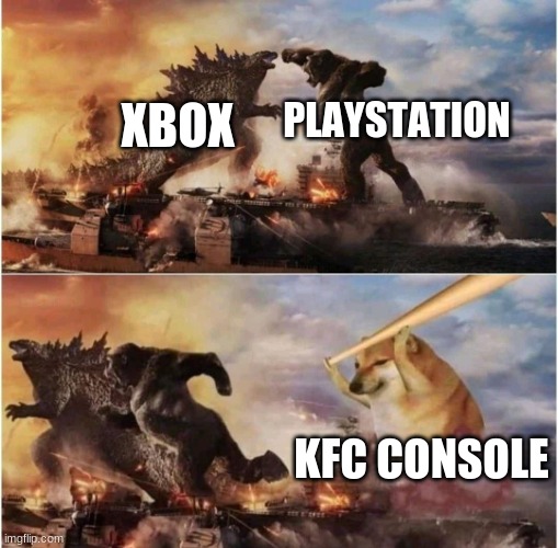 Kong Godzilla Doge | XBOX; PLAYSTATION; KFC CONSOLE | image tagged in kong godzilla doge | made w/ Imgflip meme maker